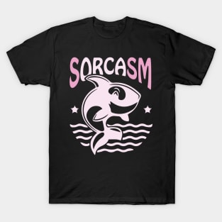 Sorcasm funny sarcasm orcas pun | Orca lover gift T-Shirt